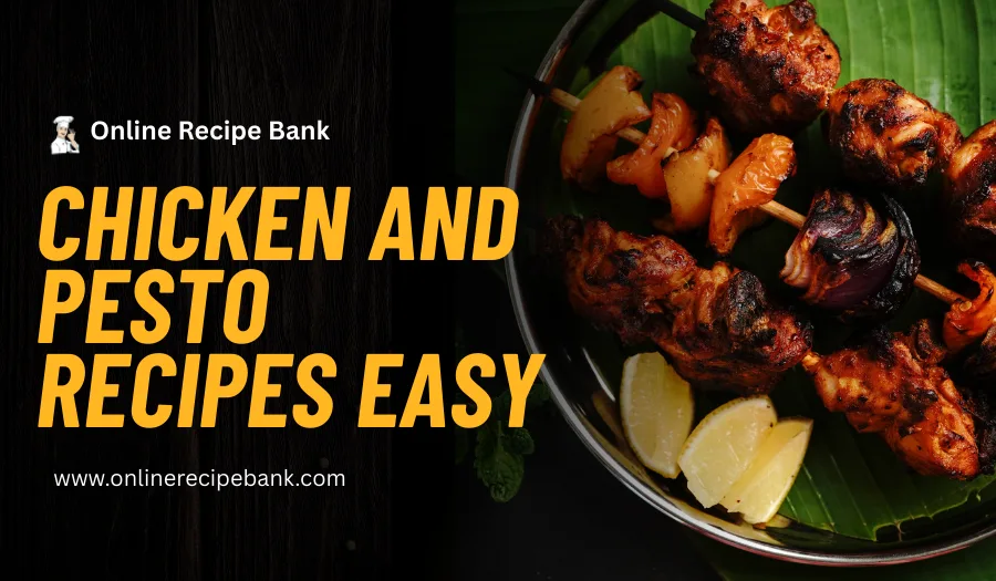 Best Easy Chicken and Pesto Recipes: 20-Minute Gourmet Meals